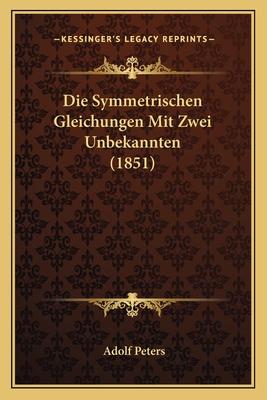 Die Symmetrischen Gleichungen Mit Zwei Unbekannten (1851)