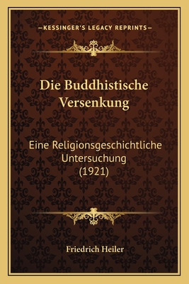 Die Buddhistische Versenkung: Eine Religionsgeschichtliche Untersuchung (1921)