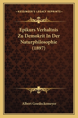 Epikurs Verhaltnis Zu Demokrit In Der Naturphilosophie (1897)