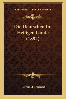 Die Deutschen Im Heiligen Lande (1894)