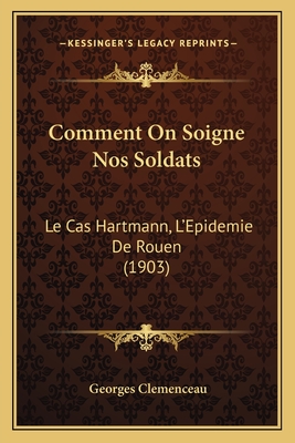 Comment On Soigne Nos Soldats: Le Cas Hartmann, L'Epidemie De Rouen (1903)