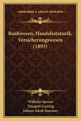 Bankwesen, Handelsstatistik, Versicherungswesen (1893)