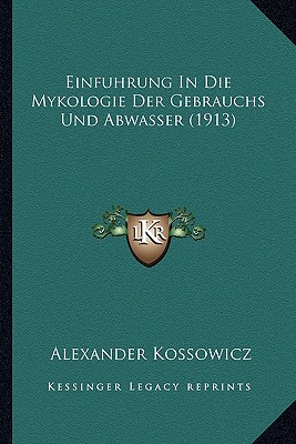 Einfuhrung In Die Mykologie Der Gebrauchs Und Abwasser (1913)