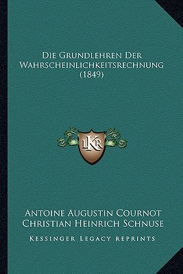 Die Grundlehren Der Wahrscheinlichkeitsrechnung (1849)