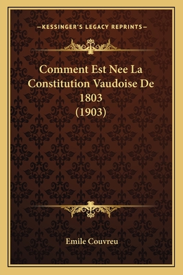 Comment Est Nee La Constitution Vaudoise De 1803 (1903)