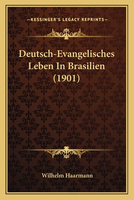 Deutsch-Evangelisches Leben In Brasilien (1901)
