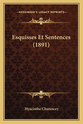 Esquisses Et Sentences (1891)
