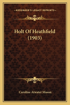 Holt Of Heathfield (1903)