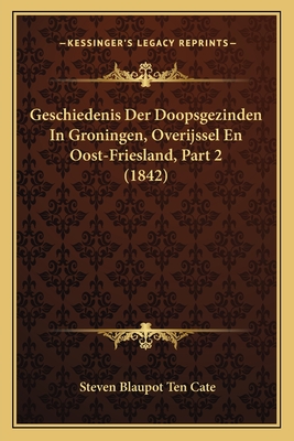 Geschiedenis Der Doopsgezinden In Groningen, Overijssel En Oost-Friesland, Part 2 (1842)