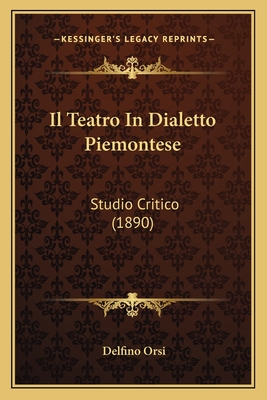 Il Teatro In Dialetto Piemontese: Studio Critico (1890)