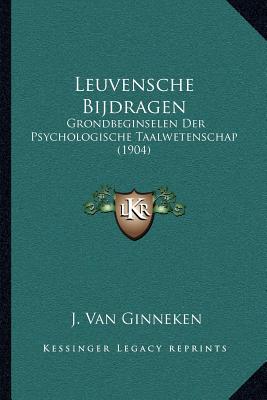 Leuvensche Bijdragen: Grondbeginselen Der Psychologische Taalwetenschap (1904)