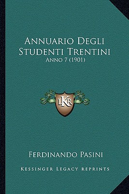 Annuario Degli Studenti Trentini: Anno 7 (1901)