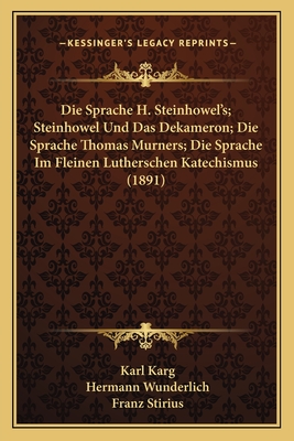 Die Sprache H. Steinhowel's; Steinhowel Und Das Dekameron; Die Sprache Thomas Murners; Die Sprache Im Fleinen Lutherschen Katechismus (1891)