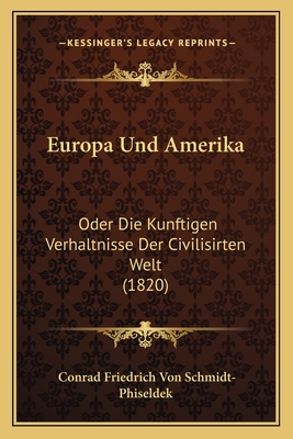 Europa Und Amerika: Oder Die Kunftigen Verhaltnisse Der Civilisirten Welt (1820)