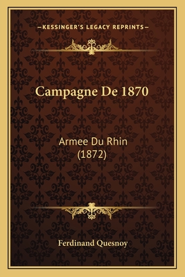 Campagne De 1870: Armee Du Rhin (1872)