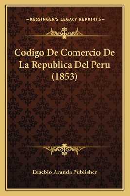 Codigo De Comercio De La Republica Del Peru (1853)