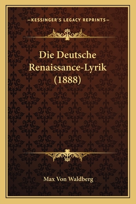 Die Deutsche Renaissance-Lyrik (1888)