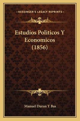 Estudios Politicos Y Economicos (1856)