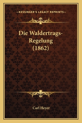 Die Waldertrags-Regelung (1862)