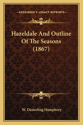 Hazeldale And Outline Of The Seasons (1867)