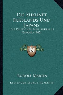 Die Zukunft Russlands Und Japans: Die Deutschen Milliarden In Gefahr (1905)