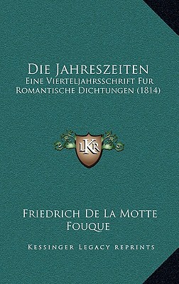Die Jahreszeiten: Eine Vierteljahrsschrift Fur Romantische Dichtungen (1814)