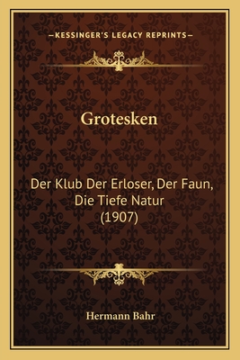 Grotesken: Der Klub Der Erloser, Der Faun, Die Tiefe Natur (1907)