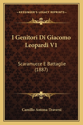 I Genitori Di Giacomo Leopardi V1: Scaramucce E Battaglie (1887)