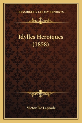 Idylles Heroiques (1858)