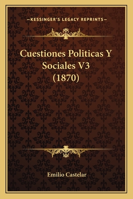 Cuestiones Politicas Y Sociales V3 (1870)
