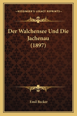 Der Walchensee Und Die Jachenau (1897)