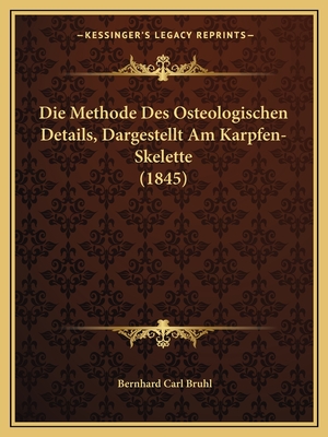 Die Methode Des Osteologischen Details, Dargestellt Am Karpfen-Skelette (1845)