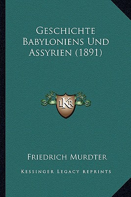 Geschichte Babyloniens Und Assyrien (1891)