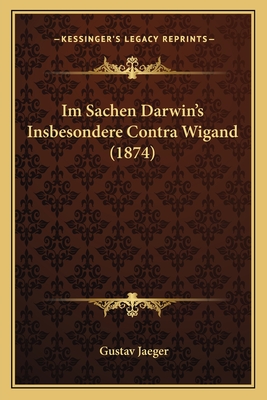 Im Sachen Darwin's Insbesondere Contra Wigand (1874)