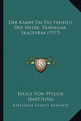 Der Kampf Um Die Freiheit Der Meere, Trafalgar, Skagerrak (1917)