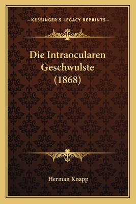 Die Intraocularen Geschwulste (1868)