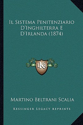 Il Sistema Penitenziario D'Inghilterra E D'Irlanda (1874)