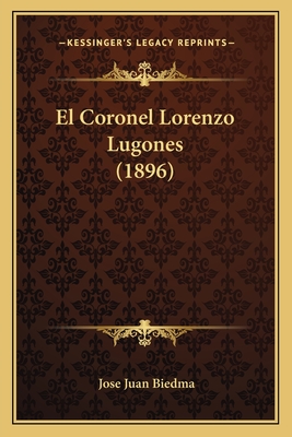 El Coronel Lorenzo Lugones (1896)