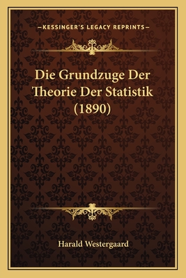 Die Grundzuge Der Theorie Der Statistik (1890)