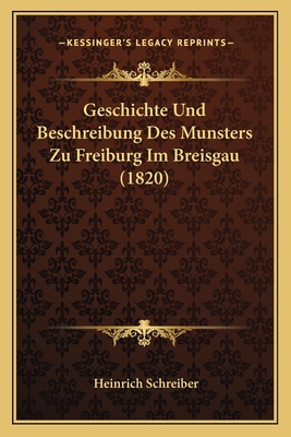 Geschichte Und Beschreibung Des Munsters Zu Freiburg Im Breisgau (1820)
