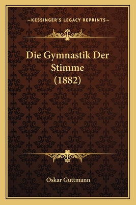 Die Gymnastik Der Stimme (1882)