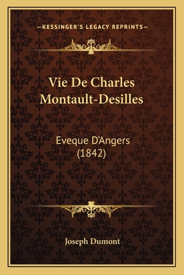 Vie De Charles Montault-Desilles: Eveque D'Angers (1842)