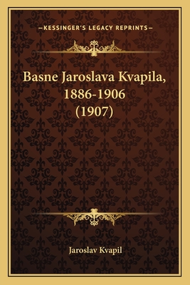 Basne Jaroslava Kvapila, 1886-1906 (1907)
