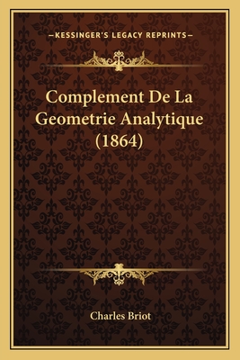 Complement De La Geometrie Analytique (1864)