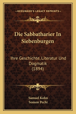 Die Sabbatharier In Siebenburgen: Ihre Geschichte, Literatur Und Dogmatik (1894)