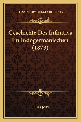Geschichte Des Infinitivs Im Indogermanischen (1873)