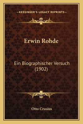 Erwin Rohde: Ein Biographischer Versuch (1902)