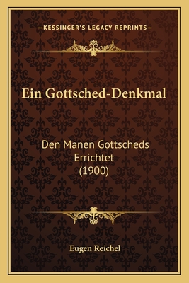 Ein Gottsched-Denkmal: Den Manen Gottscheds Errichtet (1900)