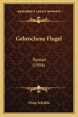 Gebrochene Flugel: Roman (1908)