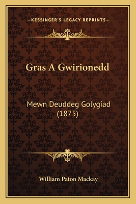 Gras A Gwirionedd: Mewn Deuddeg Golygiad (1875)